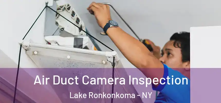  Air Duct Camera Inspection Lake Ronkonkoma - NY