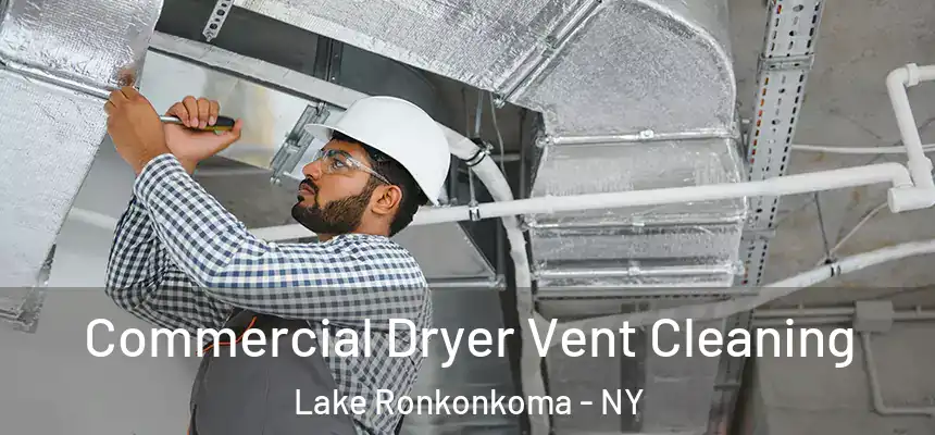 Commercial Dryer Vent Cleaning Lake Ronkonkoma - NY