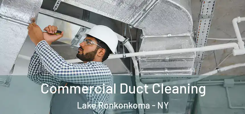  Commercial Duct Cleaning Lake Ronkonkoma - NY