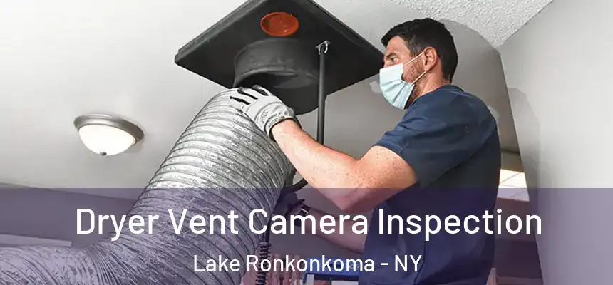 Dryer Vent Camera Inspection Lake Ronkonkoma - NY