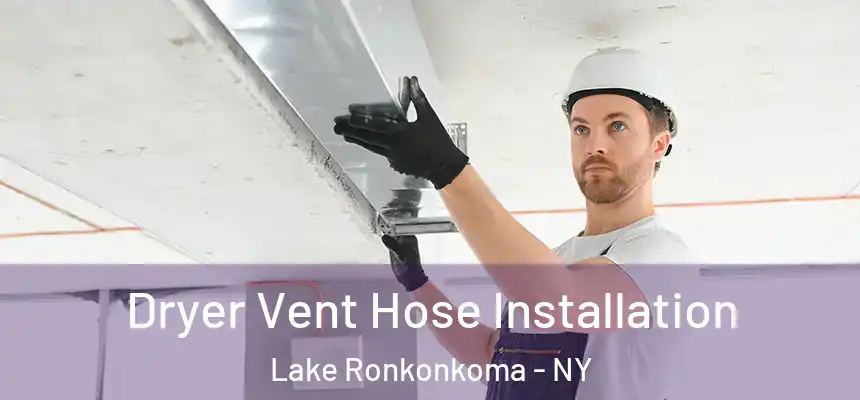  Dryer Vent Hose Installation Lake Ronkonkoma - NY
