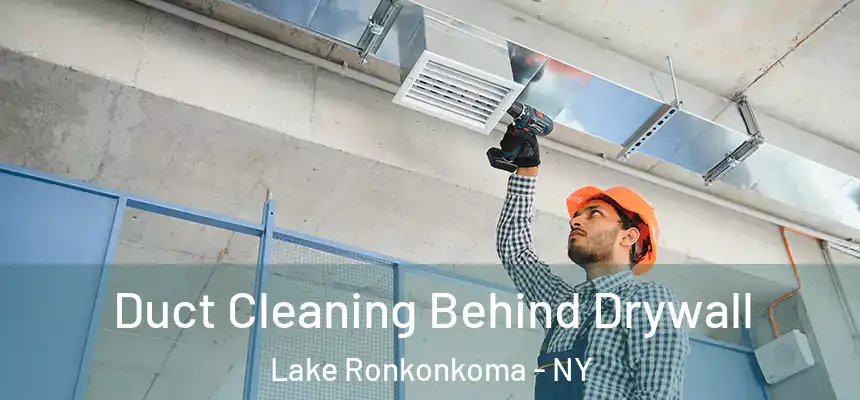  Duct Cleaning Behind Drywall Lake Ronkonkoma - NY