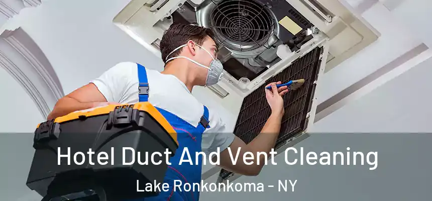  Hotel Duct And Vent Cleaning Lake Ronkonkoma - NY
