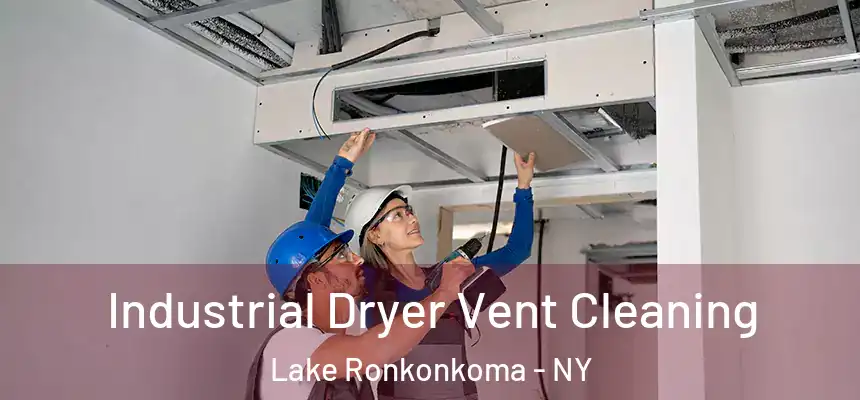 Industrial Dryer Vent Cleaning Lake Ronkonkoma - NY