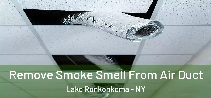  Remove Smoke Smell From Air Duct Lake Ronkonkoma - NY