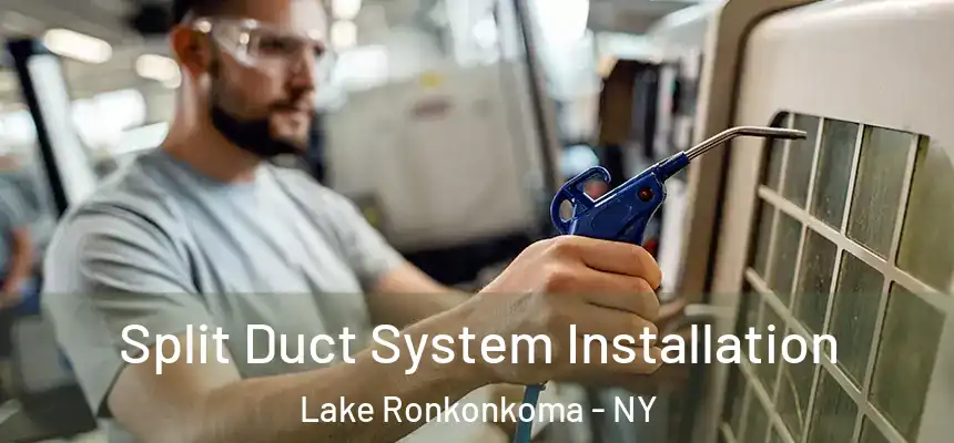  Split Duct System Installation Lake Ronkonkoma - NY