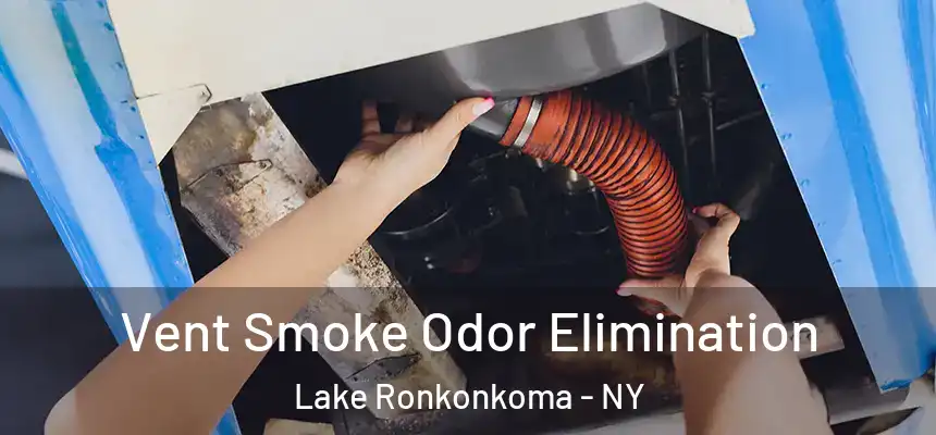 Vent Smoke Odor Elimination Lake Ronkonkoma - NY
